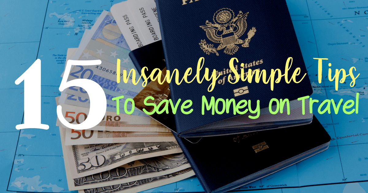 15 Insanely Easy Tips To Save Money While Traveling Abroad