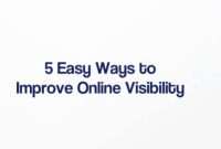 5 Easy Ways to Improve Online Visibility for your Business