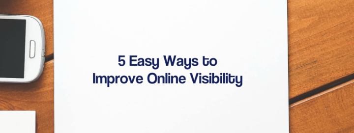 5 Easy Ways to Improve Online Visibility for your Business