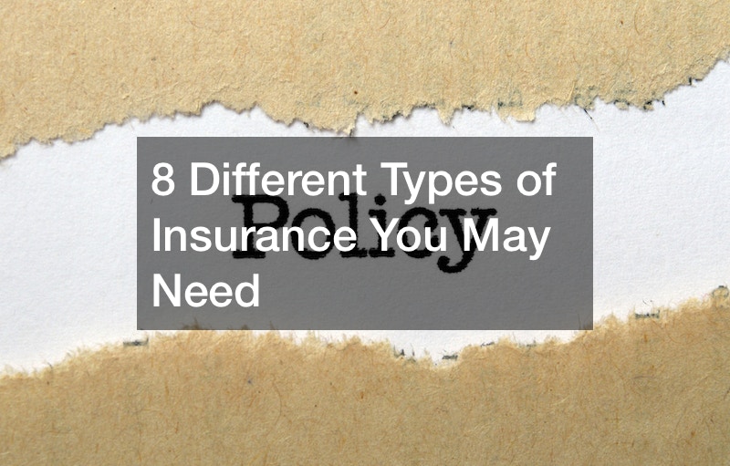 8 Different Types of Insurance You May Need - Insurance Magazine Different Types Of Insurance You Need